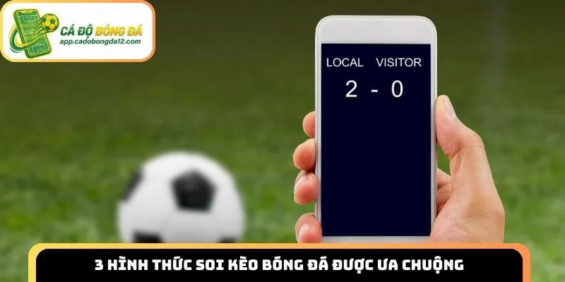 3 Hình thức soi kèo bóng đá được ưa chuộng