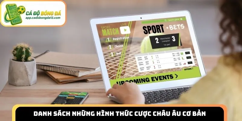 Danh sách những hình thức cược châu Âu cơ bản