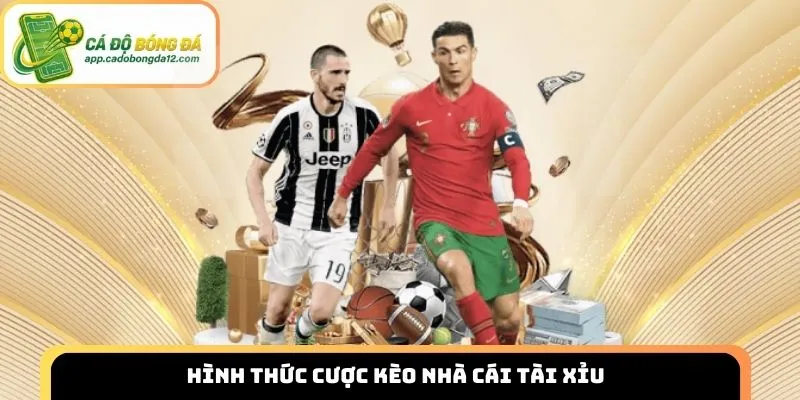 Hình thức cược kèo nhà cái Tài Xỉu