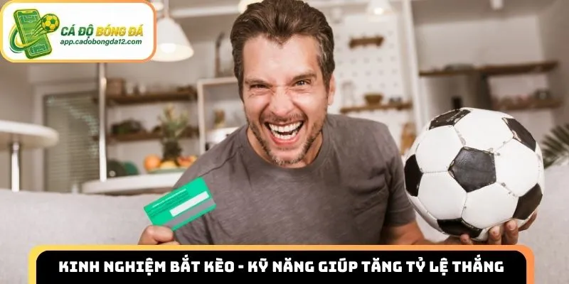 Kinh nghiệm bắt kèo