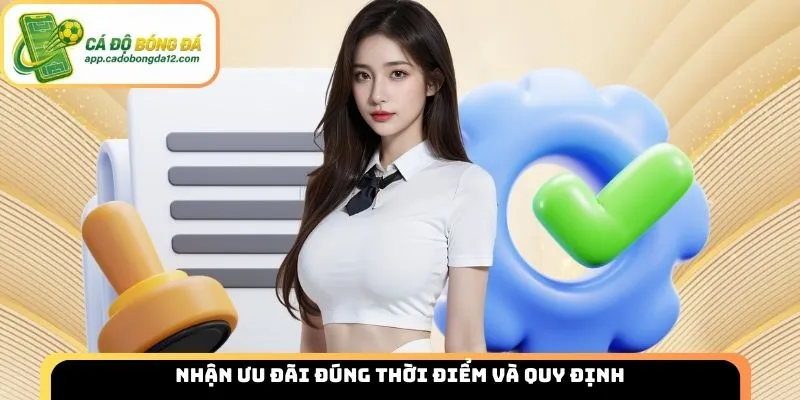 Nhận ưu đãi đúng thời điểm và quy định