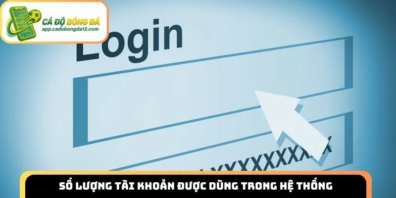 Số lượng tài khoản được dùng trong hệ thống