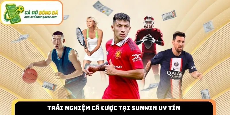 Trải nghiệm cá cược tại Sunwin uy tín