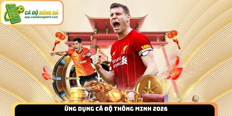 Ứng dụng cá độ thông minh 2026