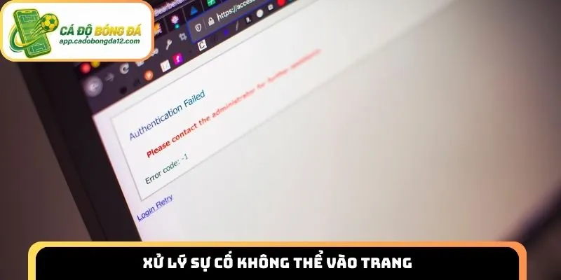 Xử lý sự cố không thể vào trang dễ dàng nhất